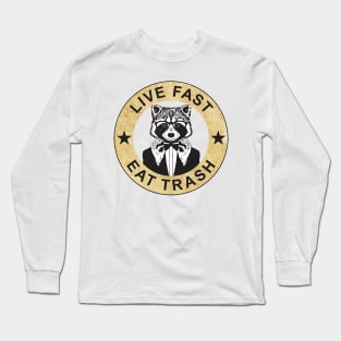 live fast eat trash Long Sleeve T-Shirt